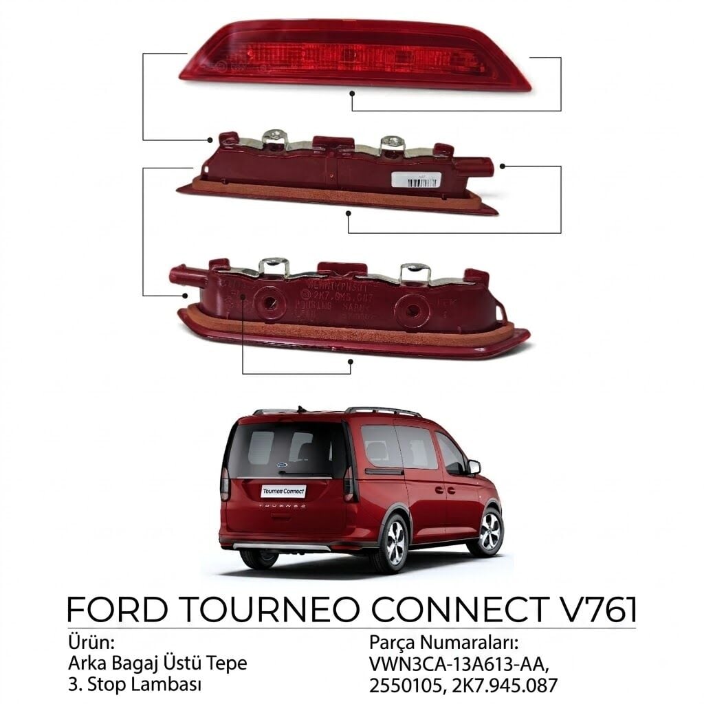 Ford Tourneo Connect V761 Arka Bagaj Üstü Tepe 3. Stop Lambası VWN3CA-13A613-AA, 2550105, 2K7.945.087
